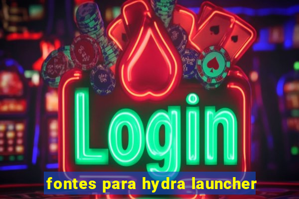 fontes para hydra launcher